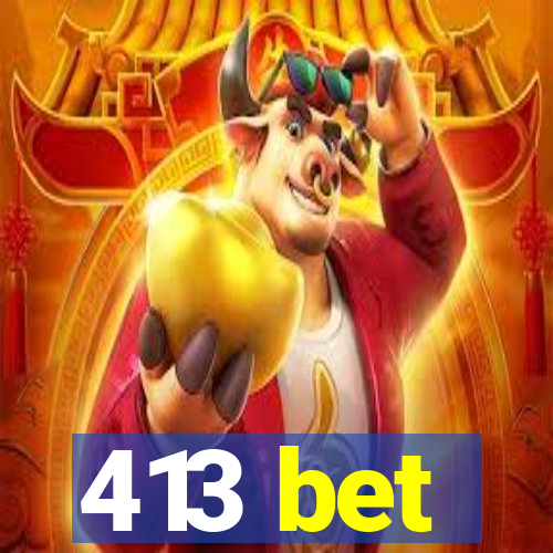 413 bet